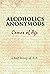 Alcoholics Anonymous Comes of Age: A brief history of a unique movement