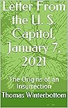 Letter From the U. S. Capitol, January 7, 2021: The Origins of an Insurrection