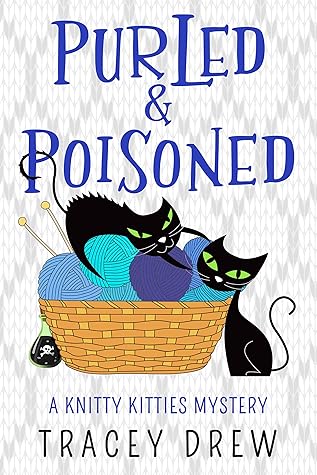 Purled and Poisoned (A Knitty Kitty Mystery, #2)