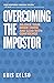 Overcoming The Impostor: Silence Your Inner Critic and Lead With Confidence
