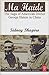 Ma Haide - The Saga of American Doctor George Hatem in China by Sidney Shapiro
