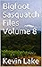 Bigfoot Sasquatch Files Vol...
