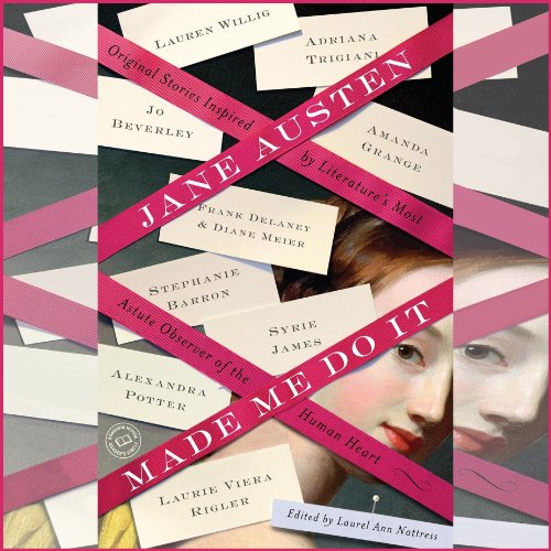 Jane Austen Made Me Do It: Original Stories Inspired by Literature's Most Astute Observer of the Human Heart
