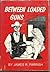Between Loaded Guns: A Historical Novel