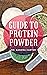 Guide to Protein Powder : P...