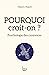 Pourquoi croit-on ? Psychol...