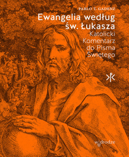 Ewangelia według św. Łukasza. Katolicki Komentarz do Pisma Świętego