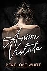 Anima Violata (Dark Love) by Penelope White