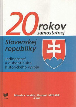 20 rokov samostatnej Slovenskej republiky: Jedinečnosť a diskontinuita historického vývoja