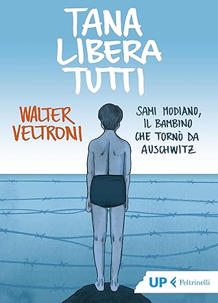 Tana libera tutti: Sami Modiano, il bambino che tornò da Auschwitz (Italian Edition)