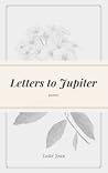 Letters to Jupiter by Lotté Jean Elliott