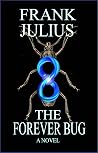 THE FOREVER BUG: Human Immortality Virus THE FOREVER BUG: Human Immortality Virus