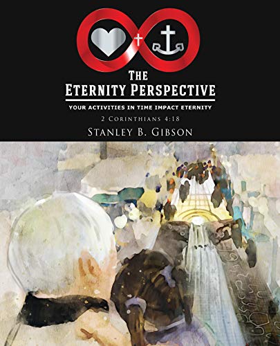 The Eternity Perspective: Your Activities in Time Impact Eternity