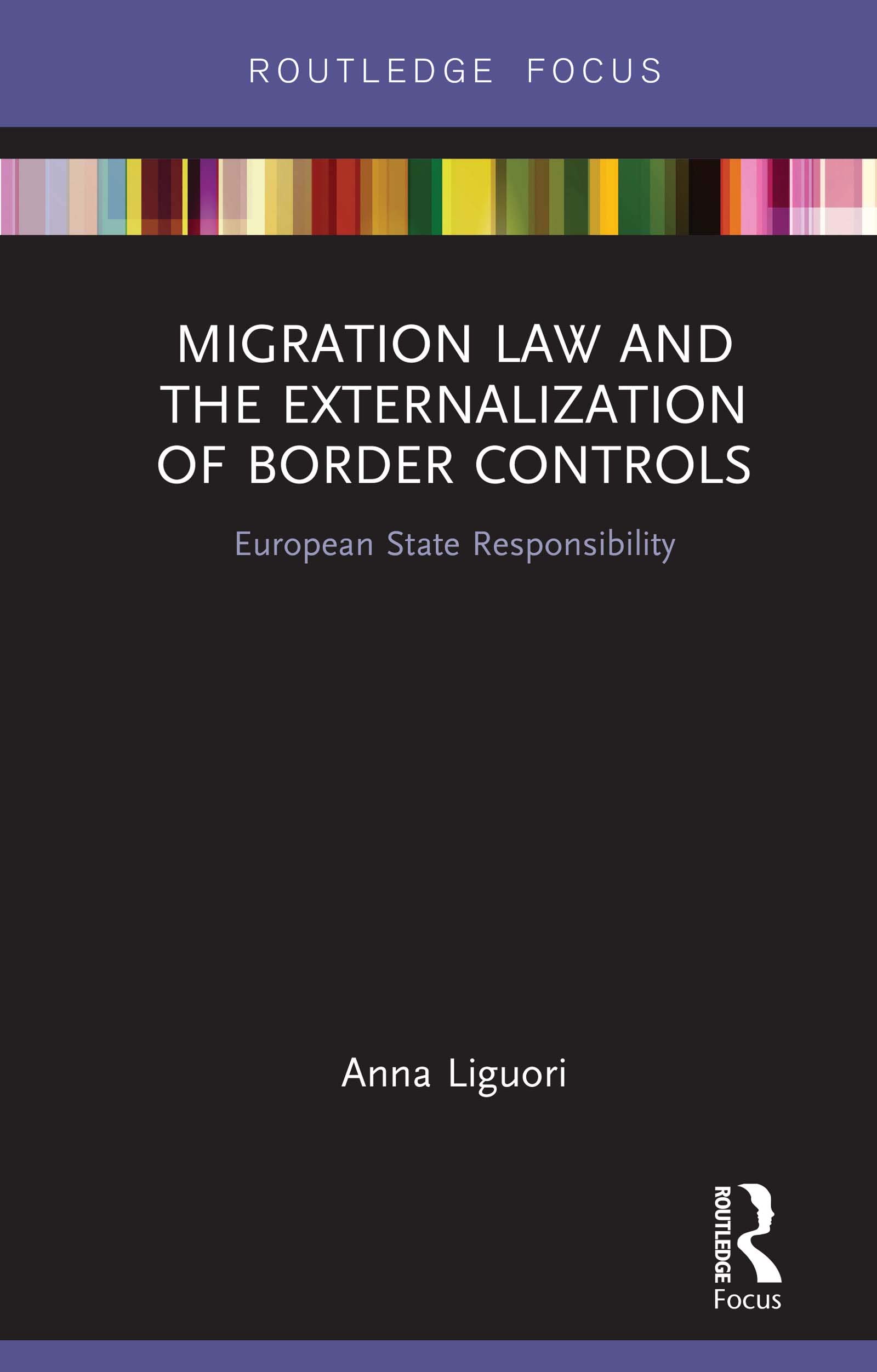 Migration Law and the Externalization of Border Controls: European State Responsibility (Routledge Research in EU Law)