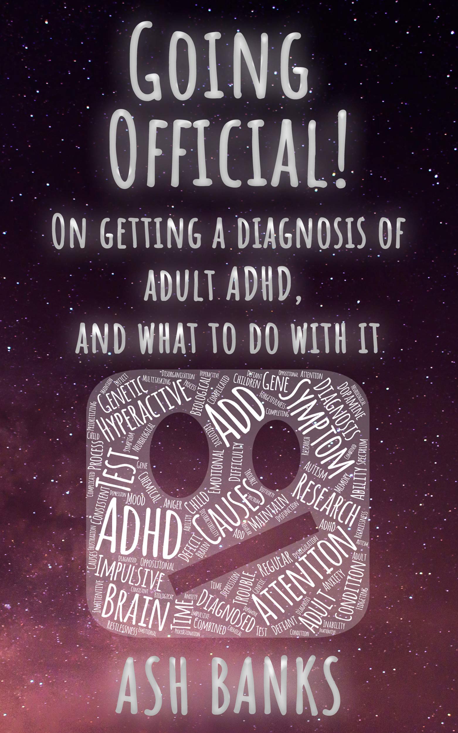 Going Official! On getting a diagnosis of adult ADHD, and what to do with it. (Neurodivergence unpacked)