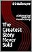 The Greatest Story Never Sold by S.D. Ballentyne