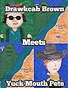 Drawkcab Brown Meets Yuck Mouth Pete