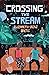 Crossing the Stream by Elizabeth-Irene Baitie