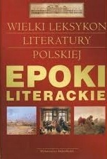Epoki literackie: Wielki leksykon literatury polskiej