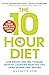 10 Hour Diet: Lose weight and turn back the clock using time restricted eating