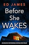 Before She Wakes by Ed James
