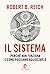 Il sistema: Perché non funziona e come possiamo aggiustarlo (Italian Edition)