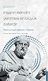 Platon: İnsanın Kendini Yenmesi En Büyük Zaferdir Platon: İnsanın Kendini Yenmesi En Büyük Zaferdir