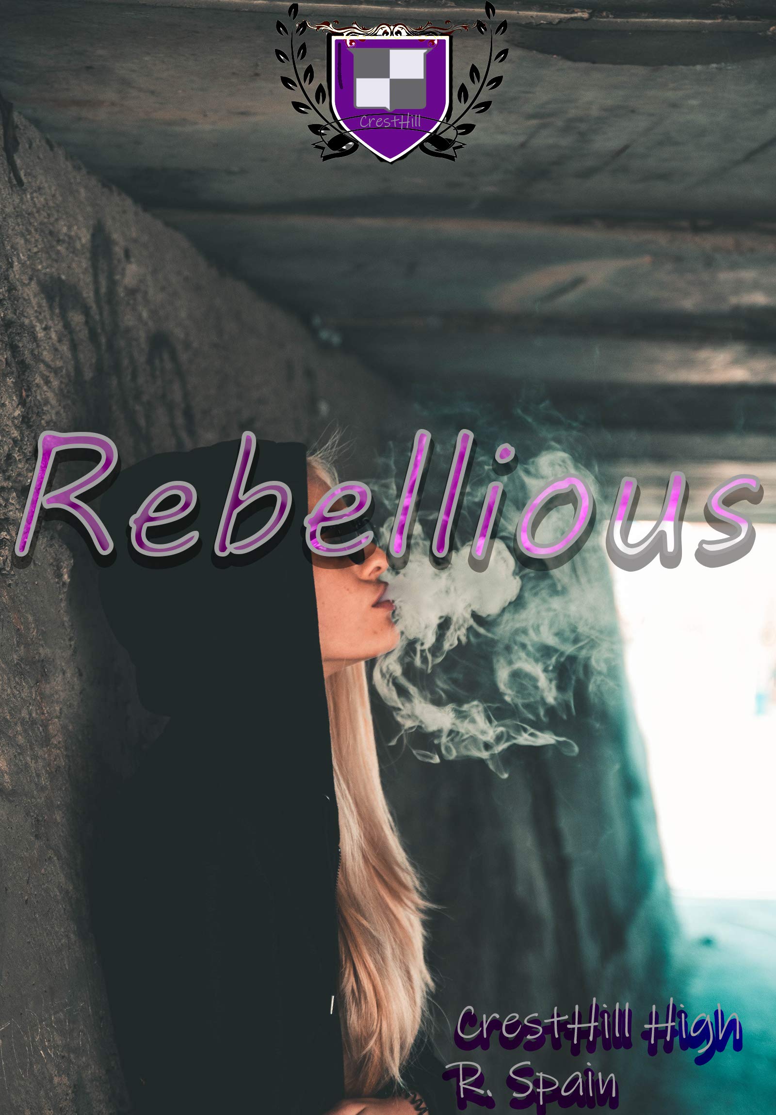 Rebellious: Crest Hill High (Kindle Edition)