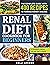 RENAL DIET COOKBOOK FOR BEGINNERS: The Complete Guide with 400 Easy and Delicious Recipes to Manage Kidney Disease. 4 Weeks Meal Plan Included