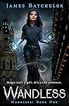 Wandless: Urban Fantasy Thriller Wandless: Urban Fantasy Thriller