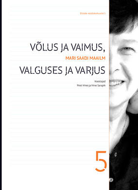 Võlus ja vaimus, valguses ja varjus. Mari Saadi maailm (Etüüde nüüdiskultuurist, #5)
