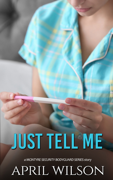 Just Tell Me (McIntyre Security Bodyguard #9.1)