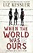 When The World Was Ours by Liz Kessler