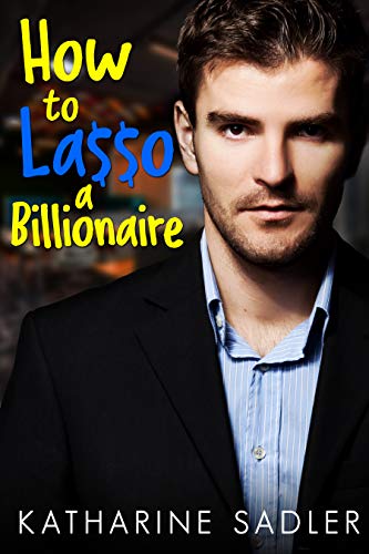 How to Lasso a Billionaire (Vegas Billionaires, #1)