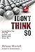 I Don't Think So: Leaving b...