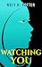 Watching you by Mely R. Potter