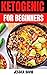 keto diet book: Learn how to start the ketogenic diet the right way! (the ultimate guide for beginners)