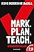 Mark. Plan. Teach. 2.0 by Ross Morrison McGill