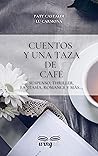 Cuentos y una taza de café: Suspenso, thriller, fantasía, romance y más... (Spanish Edition)