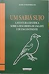 Um sabiá sujo: a aventura científica sobre a descoberta de uma ave e de um continente