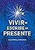 Vivir se escribe en presente (Spanish Edition)