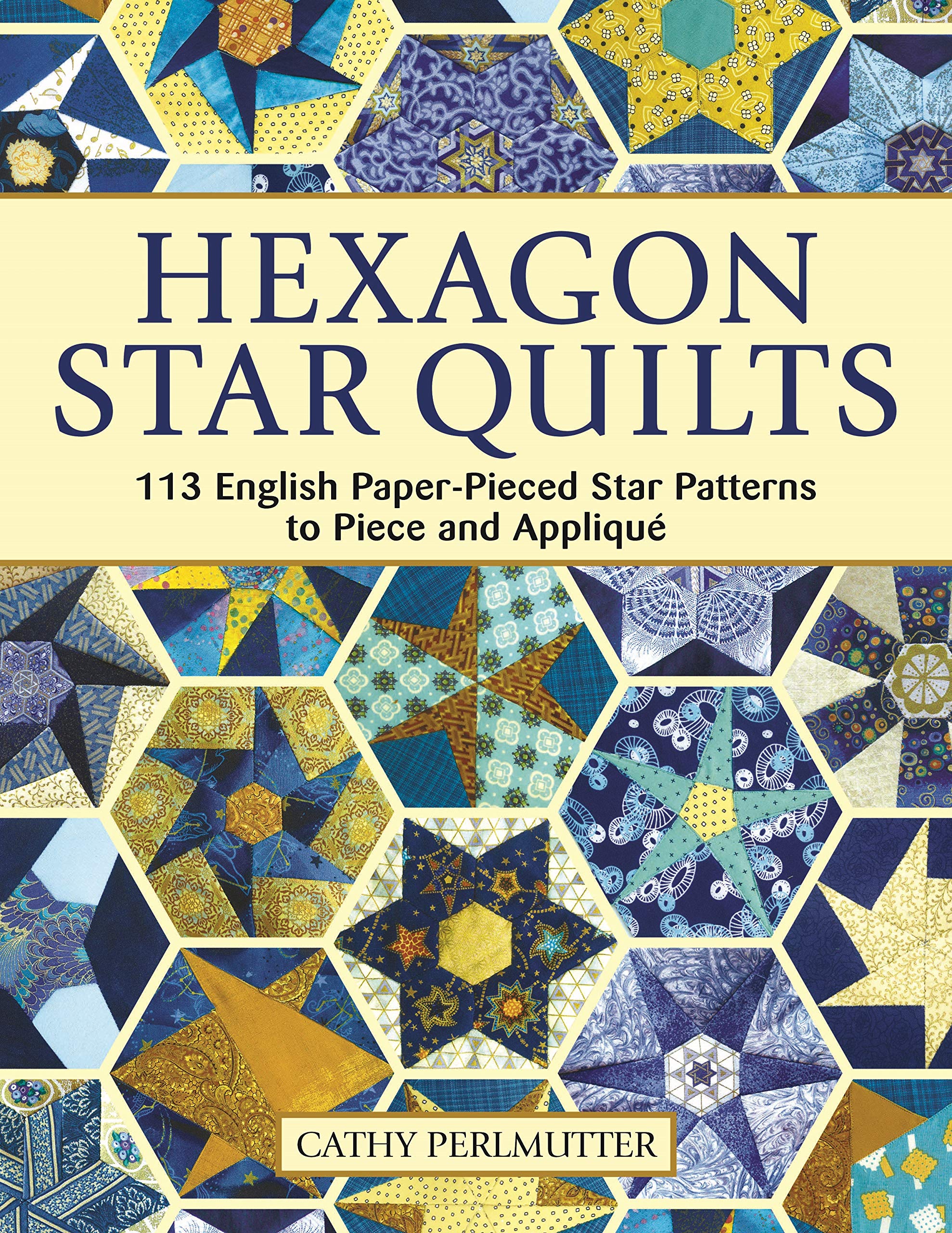 Hexagon Star Quilts: 113 English Paper-Pieced Star Patterns to Piece and Applique (Kindle Edition)
