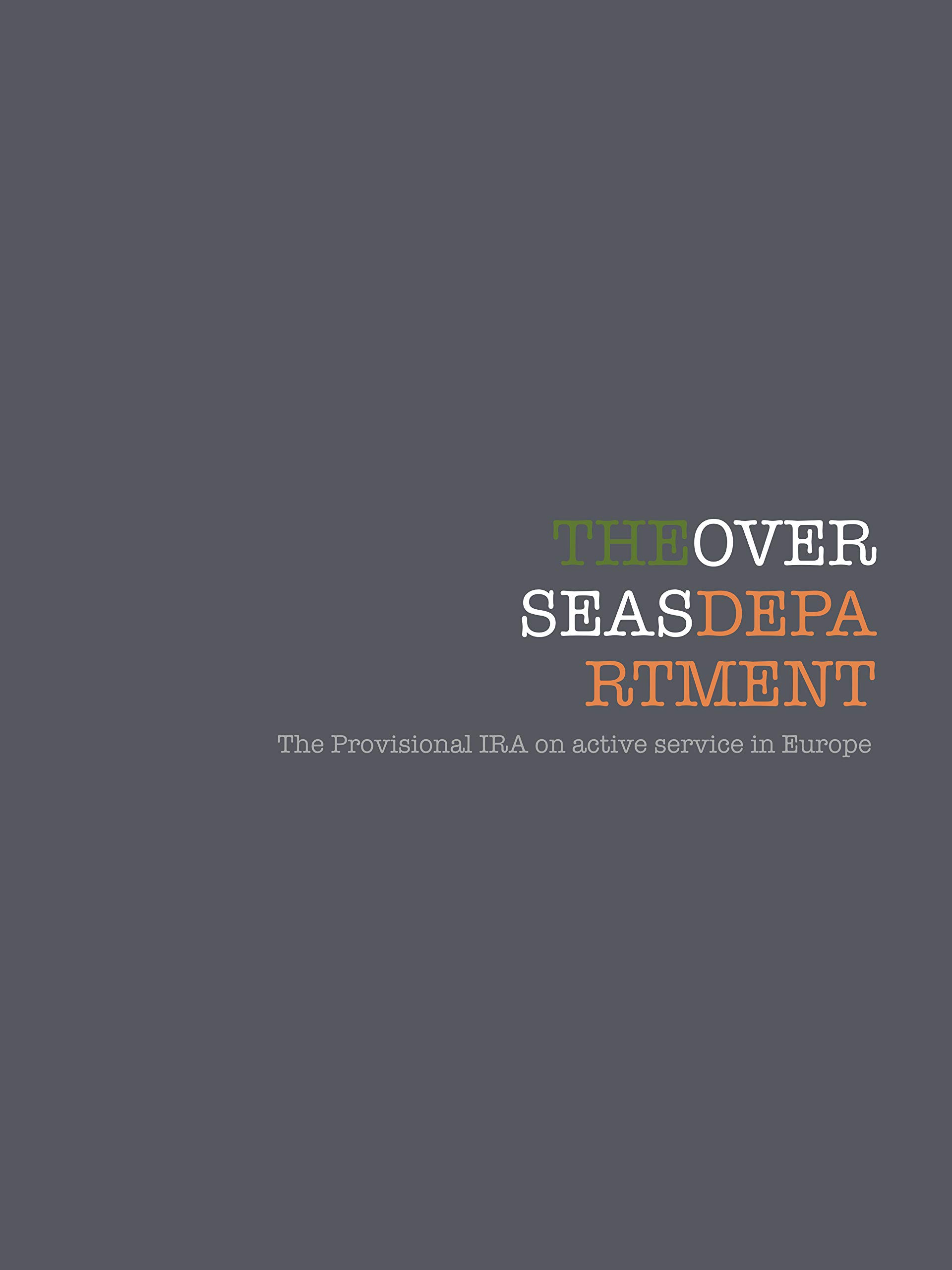 The Overseas Department: The Provisional IRA on active service in Europe (Kindle Edition)