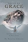 Saved by Grace: Spiritual Poems, Poetry & Short Stories
