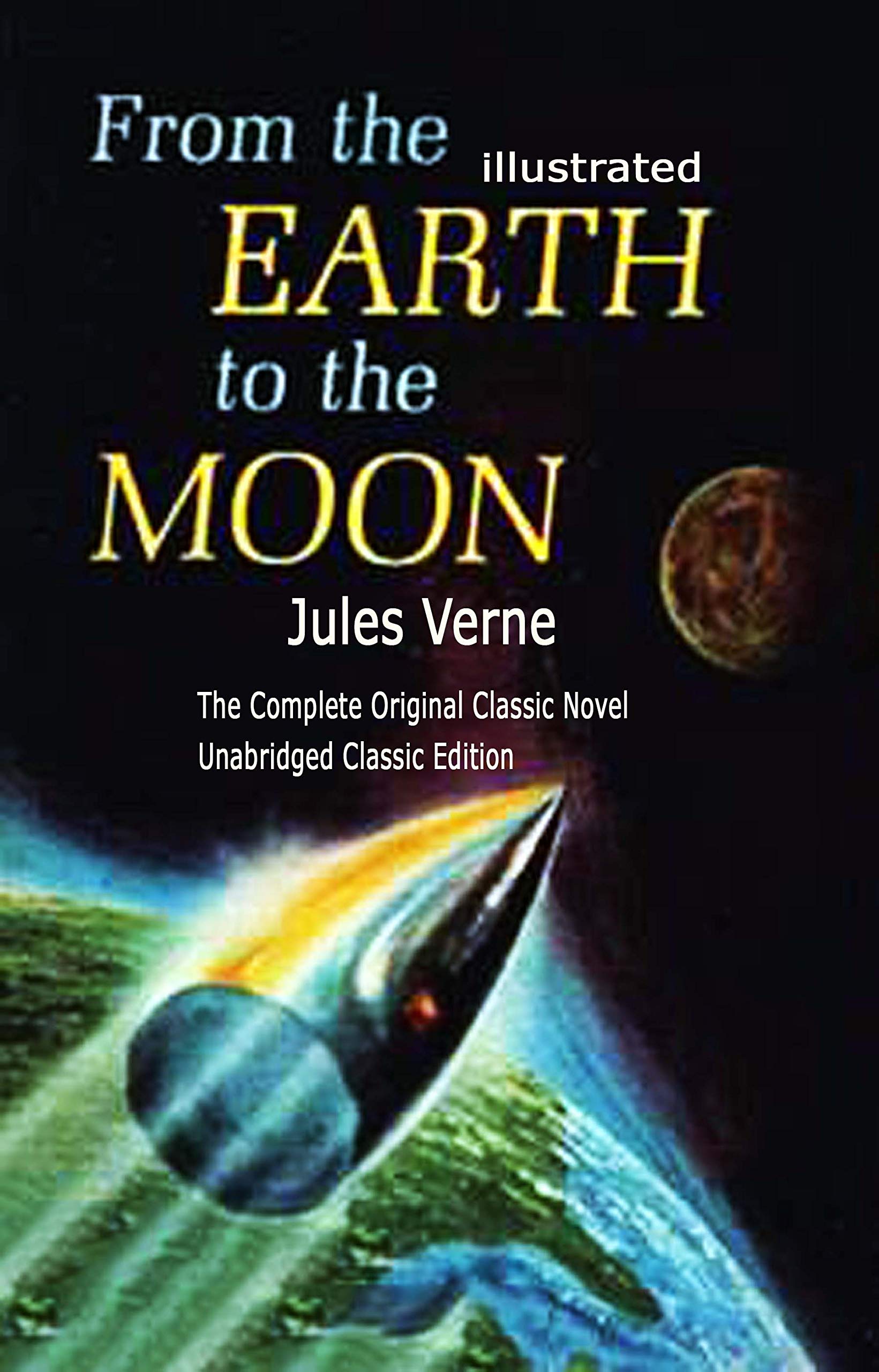 From the Earth to the Moon: The Complete Original Classic Novel, Unabridged Classic Edition