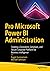 Pro Microsoft Power BI Administration: Creating a Consistent, Compliant, and Secure Corporate Platform for Business Intelligence