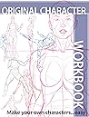 Original Character Workbook Vol. 1 by Justin R. Martin Original Character Workbook Vol. 1 by Justin R. Martin