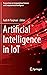 Artificial Intelligence in IoT (Transactions on Computational Science and Computational Intelligence)