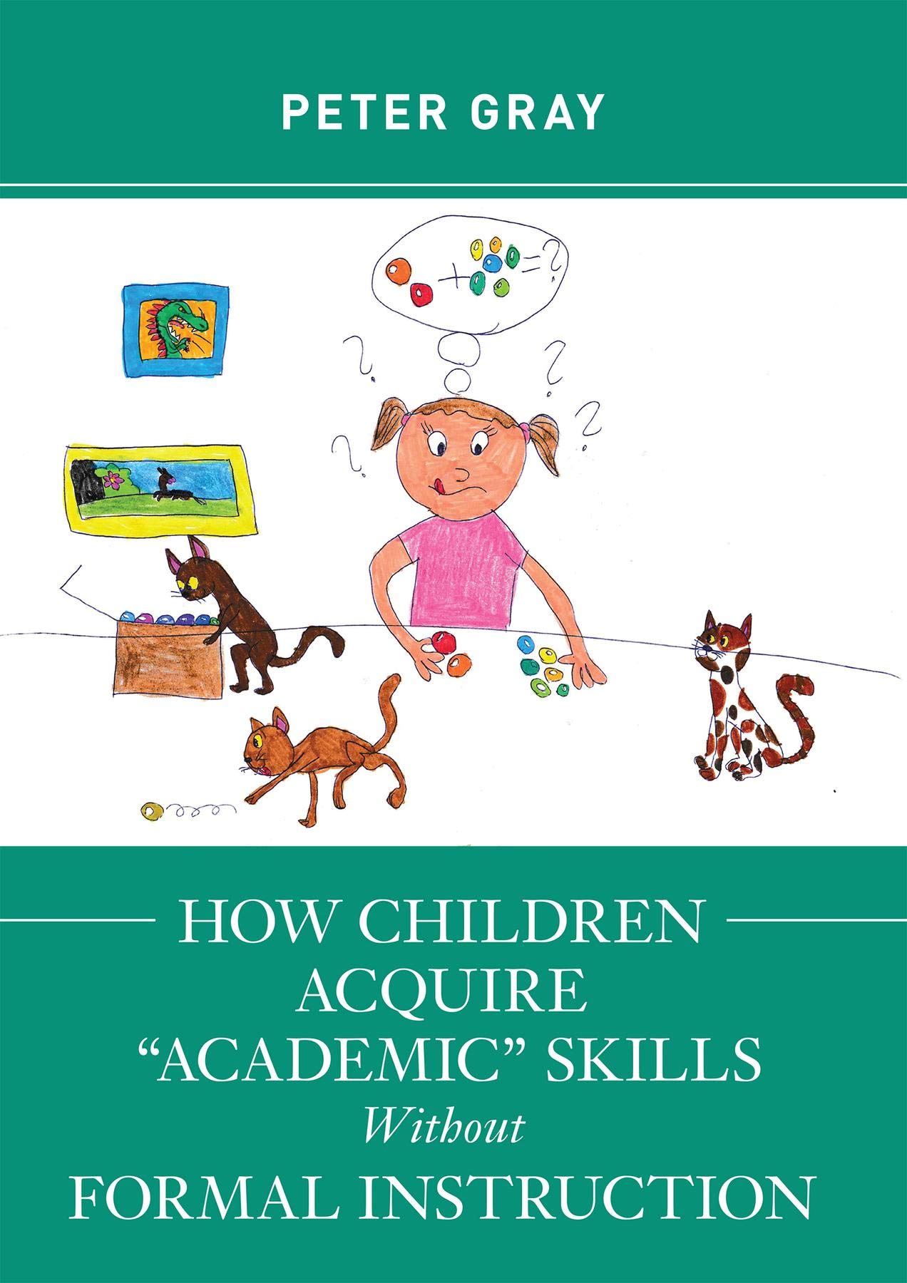How Children Acquire "Academic" Skills Without Formal Instruction (Kindle Edition)