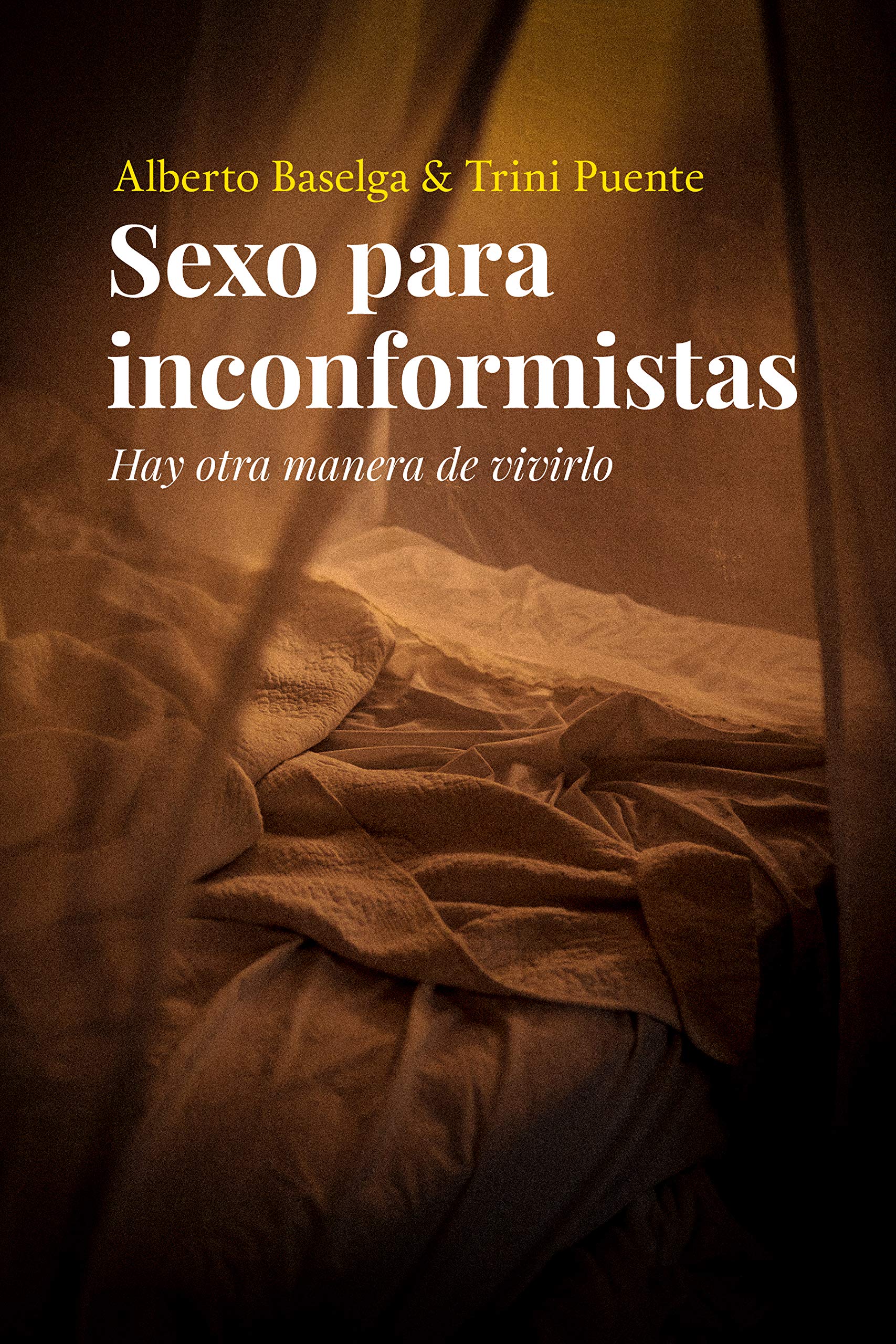 Sexo para inconformistas: Hay otra manera de vivirlo (Spanish Edition)